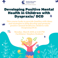 Developing and Maintaining Positive Mental Health for Children with Dyspraxia/DCD 