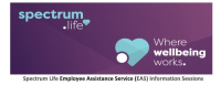 Spectrum Life Employee Assistance Service (EAS) Information Sessions
